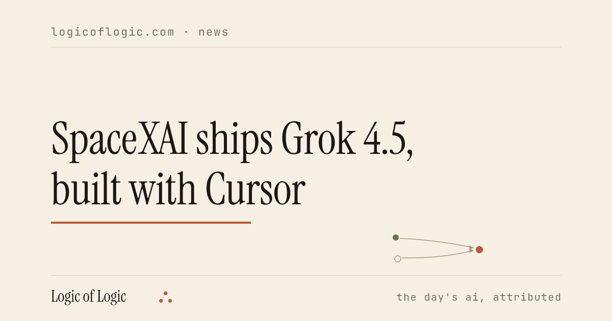 SpaceXAI ships Grok 4.5, built with Cursor · Logic of Logic